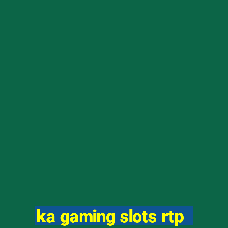 ka gaming slots rtp