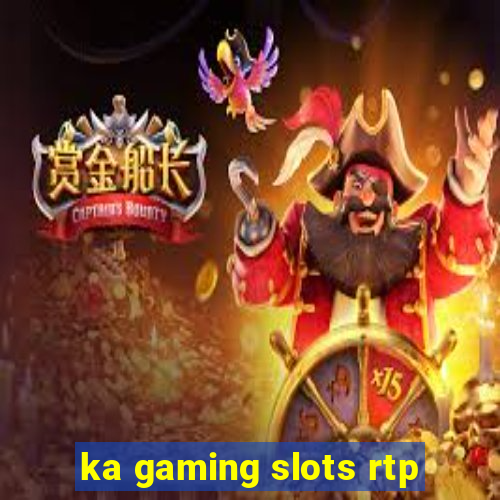 ka gaming slots rtp