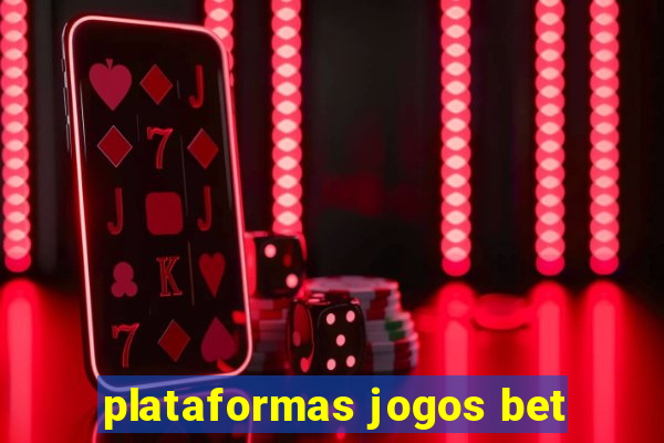 plataformas jogos bet