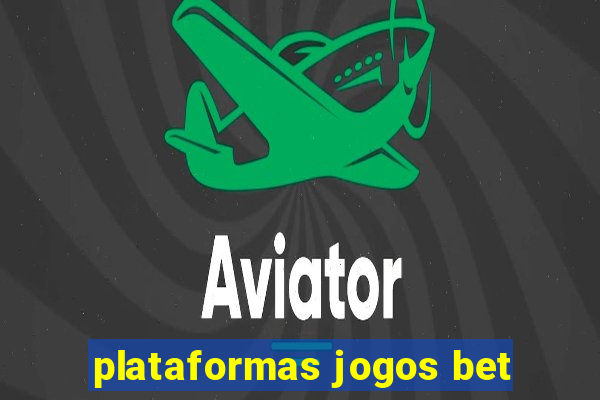 plataformas jogos bet