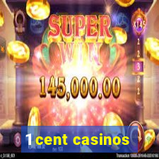 1 cent casinos