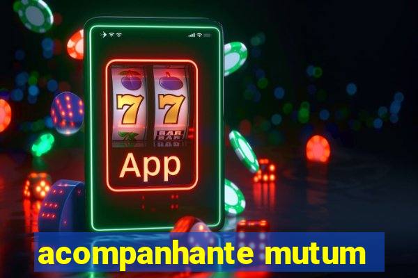 acompanhante mutum