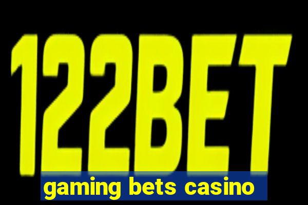 gaming bets casino