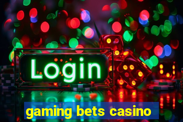 gaming bets casino