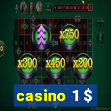 casino 1 $