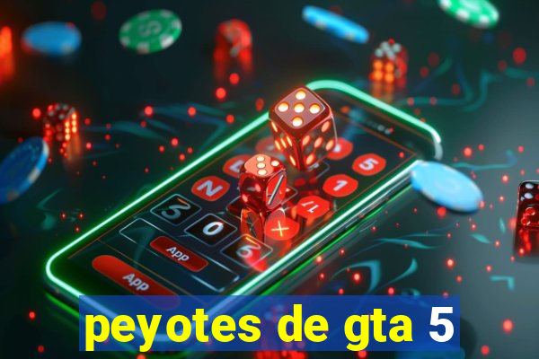 peyotes de gta 5