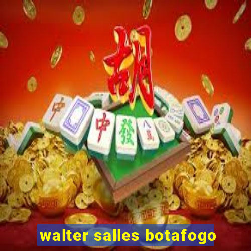 walter salles botafogo