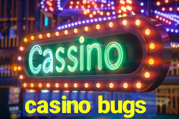 casino bugs