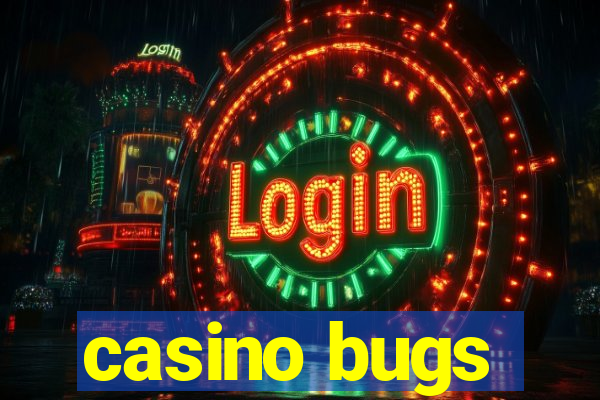 casino bugs