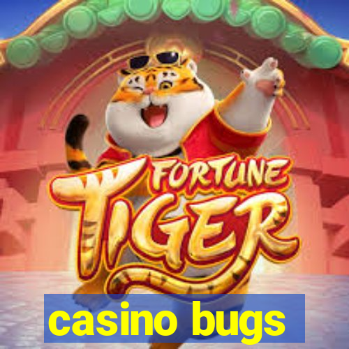 casino bugs