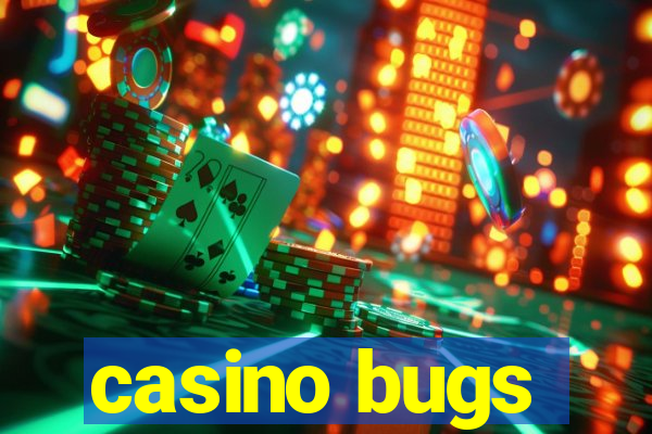 casino bugs