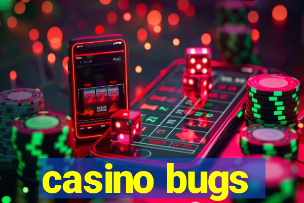 casino bugs