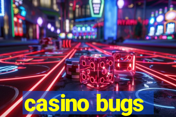 casino bugs