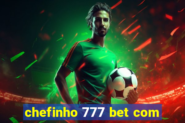 chefinho 777 bet com