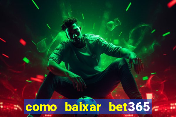 como baixar bet365 no iphone