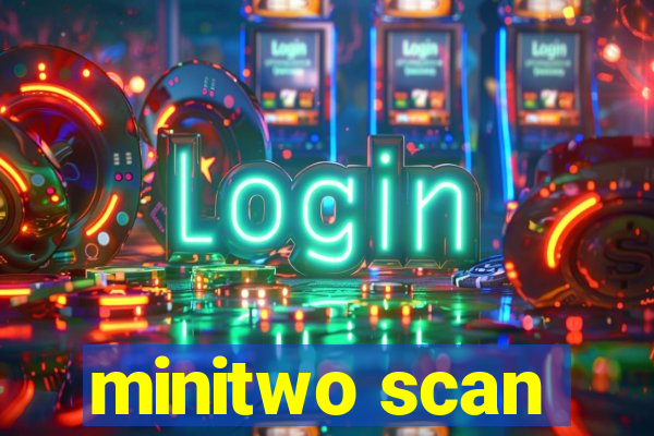 minitwo scan