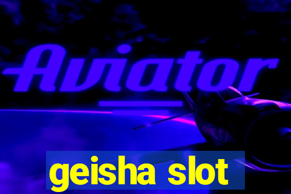 geisha slot