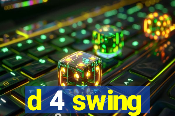 d 4 swing