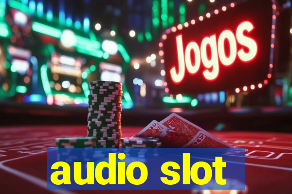 audio slot