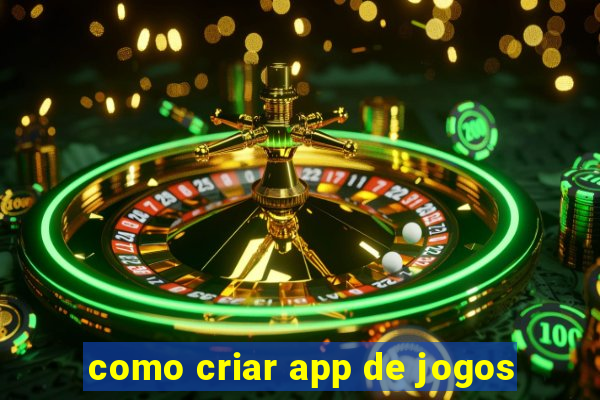 como criar app de jogos