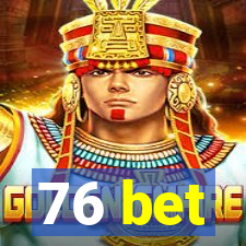 76 bet