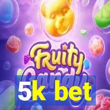 5k bet