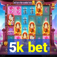 5k bet