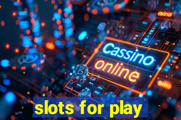 slots for play