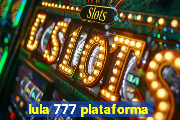 lula 777 plataforma