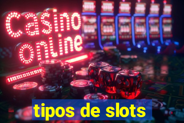 tipos de slots