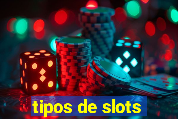 tipos de slots