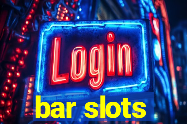 bar slots