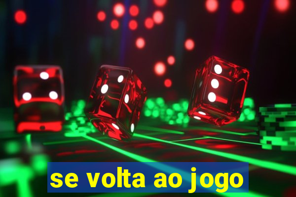 se volta ao jogo