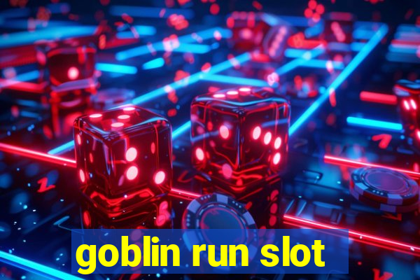 goblin run slot