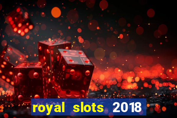 royal slots 2018 pop slot fun