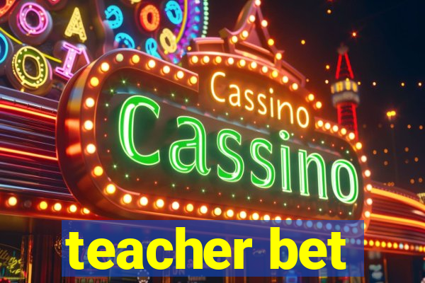 teacher bet