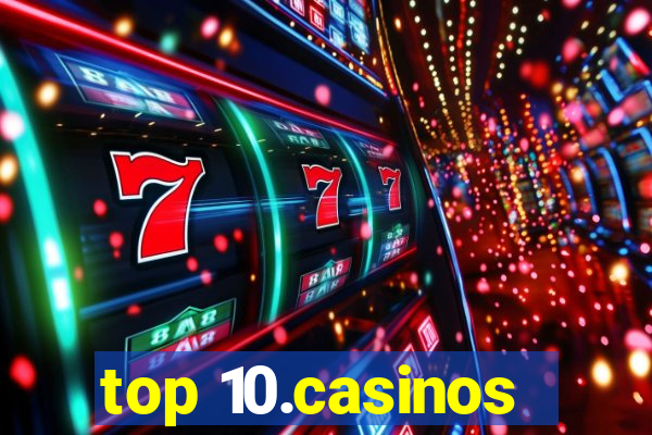 top 10.casinos