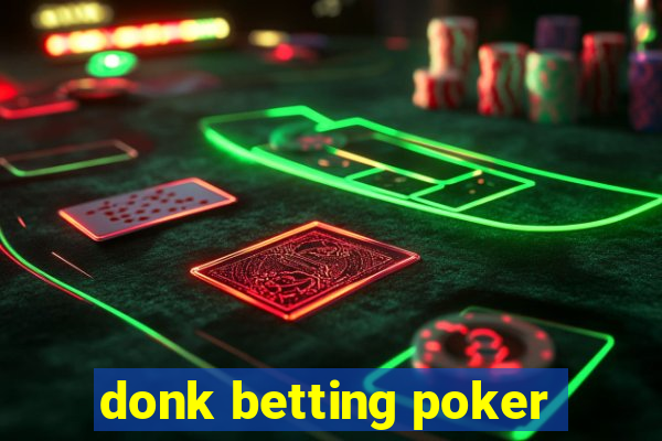 donk betting poker