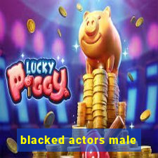 blacked actors male