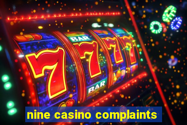 nine casino complaints