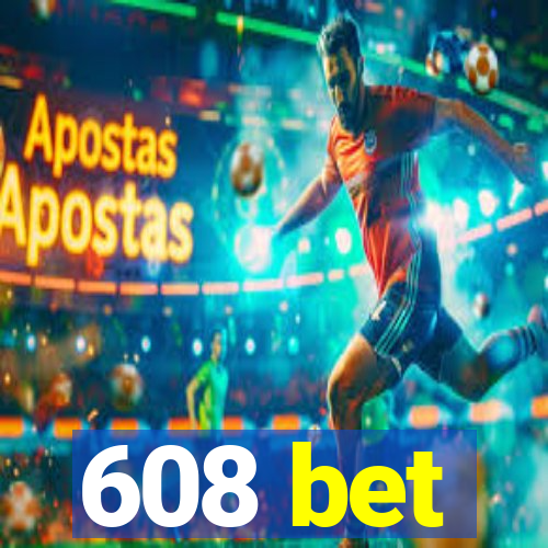 608 bet