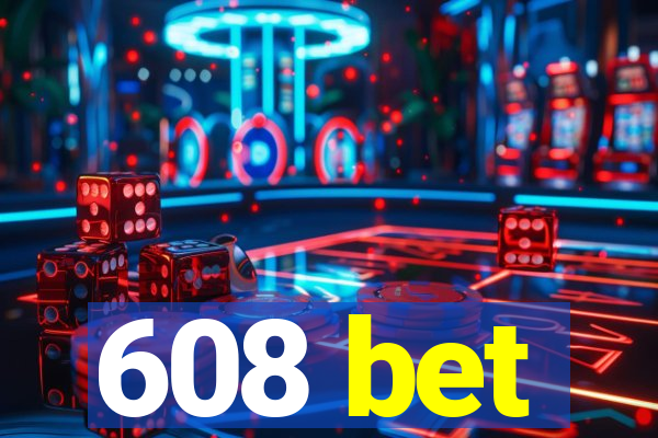 608 bet