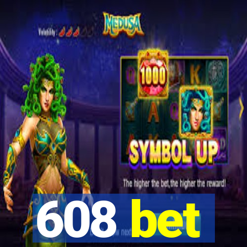 608 bet