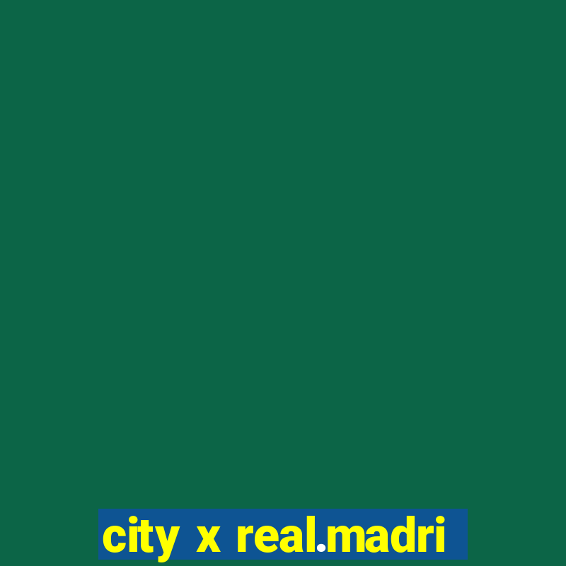 city x real.madri