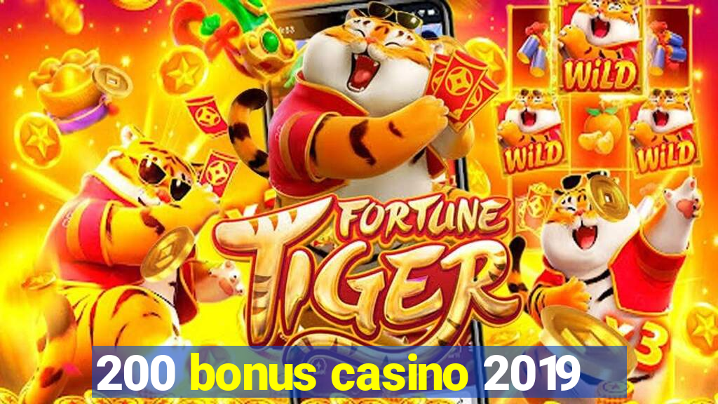 200 bonus casino 2019