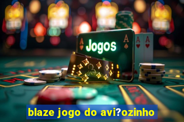 blaze jogo do avi?ozinho