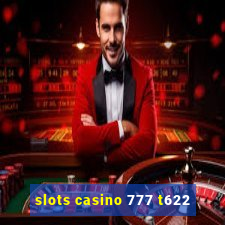 slots casino 777 t622