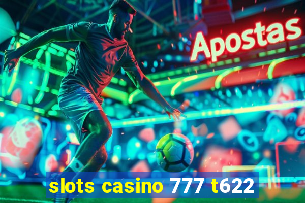 slots casino 777 t622