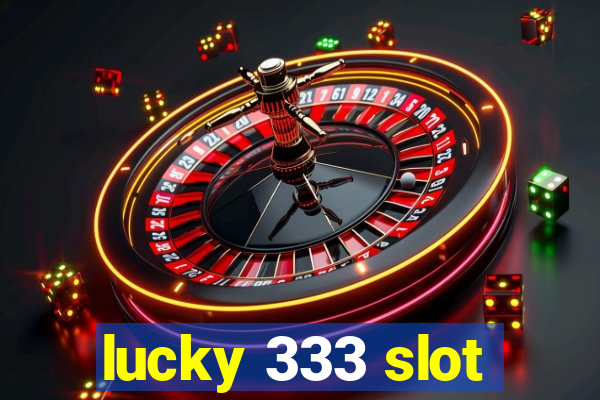 lucky 333 slot