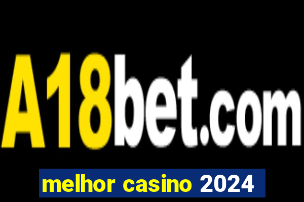 melhor casino 2024